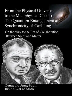 cover image of From the Physical Universe to the Metaphysical Cosmos. the Quantum Entanglement and Synchronicity of Carl Jung